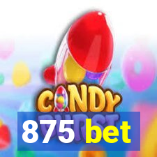 875 bet